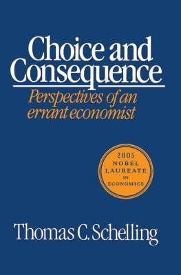 Choice And Consequence - Thomas C. Schelling
