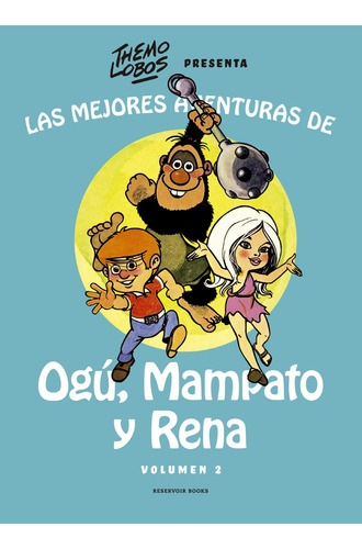 Las Mejores Aventuras De Ogú, Mampato Y Rena Vol. 2