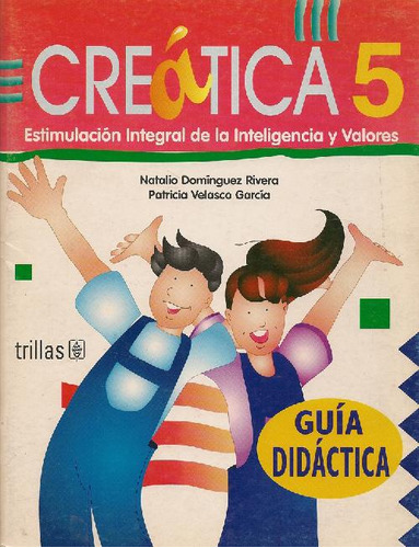 Libro Creatica 5, Guia Del Maestro, Estimulacion Integral De