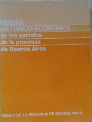Reseña Histórico Economica De Los Partidos De Buenos Aires