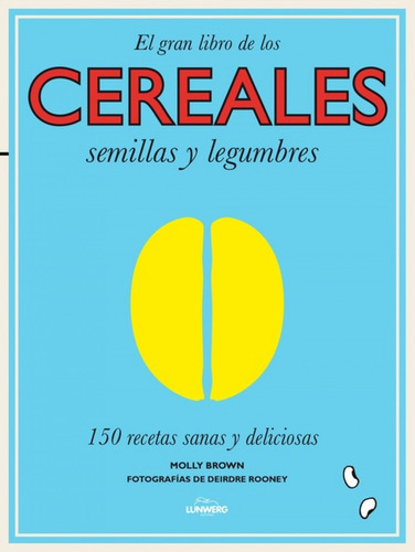 Libro - El Gran Libro De Los Cereales, Semillas Y Legumbres 