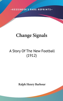 Libro Change Signals: A Story Of The New Football (1912) ...