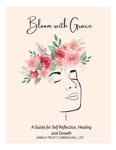 Libro: Florecer Con Gracia: Una Guía Para La Autorreflexión