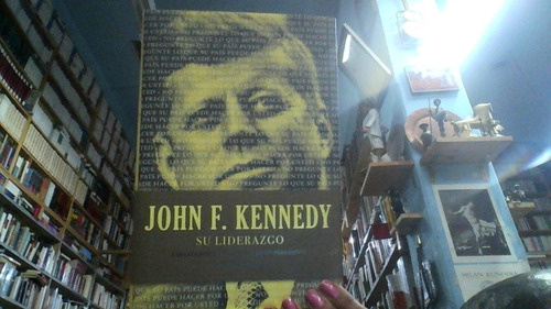 John F Kennedy Su Liderazgo