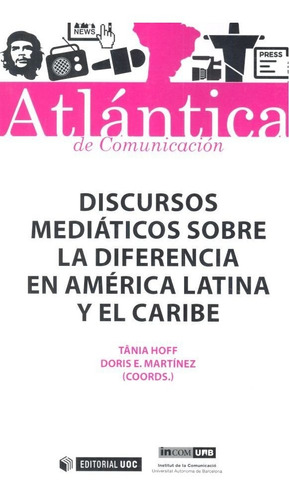 Discursos Mediãâ¡ticos Sobre La Diferencia En Amãâ©rica Latina Y El Caribe, De Hoff, Tânia. Editorial Uoc, S.l., Tapa Blanda En Español