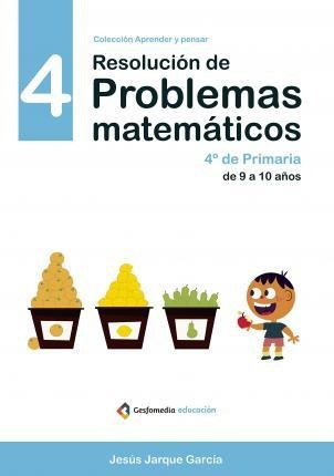 Resolución De Problemas Matemáticos : Nivel 4 - Jesús Jarque