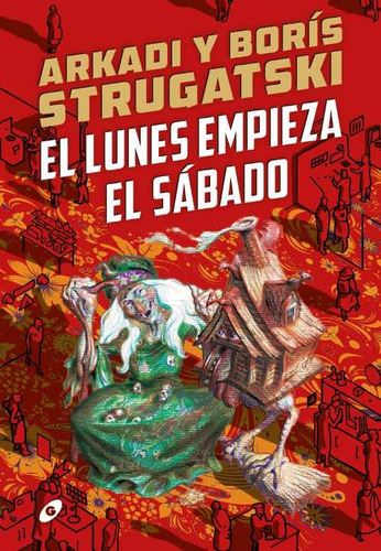 Lunes Empieza El Sábado, El, de Arkadi Strugatski Boris Strugatski. Editorial GIGAMESH, tapa blanda, edición 1 en español