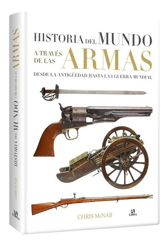 Libro Historia Del Mundo A Través De Las Armas