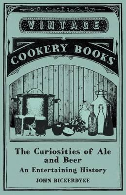 Libro The Curiosities Of Ale And Beer - An Entertaining H...