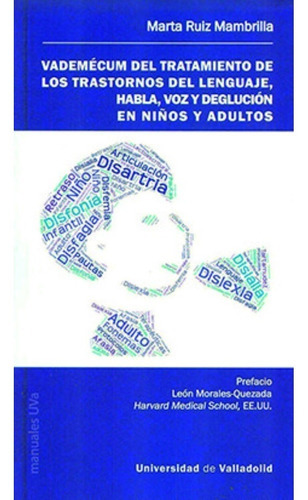 Vademécum Del Tratamiento De Los Trastornos Del Lenguaje, Habla, Voz Y Deglución En Niños Y Adultos, De Marta Ruiz Mambrilla. Editorial Universidad De Valladolid, Tapa Blanda En Español, 2021