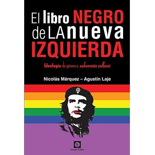 El Libro Negro De La Nueva Izquierda* - Nicolás Márquez