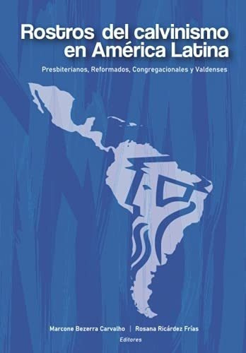 Rostros Del Calvinismo En America Latina..., De Bezerra Carvalho, Marc. Editorial Independently Published En Español