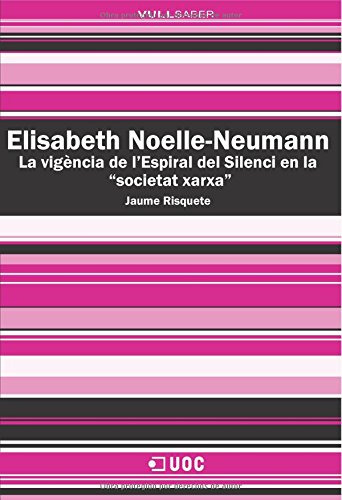 Elisabeth Noelle-neumann La Vigència De L?espiral Del Silenc