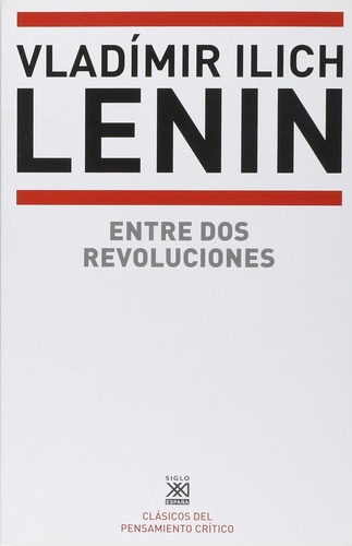 Vladimir Ilich Lenin Entre Dos Revoluciones Siglo Xxi Esp