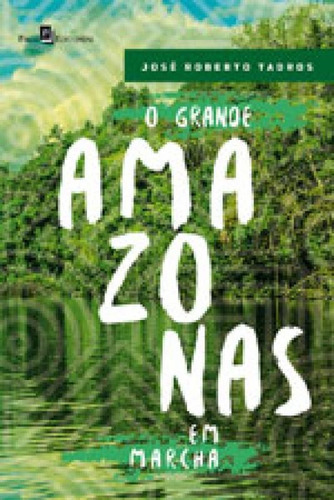 O Grande Amazonas Em Marcha, De Tadros, Jose Roberto. Editora Paco Editorial, Capa Mole Em Português