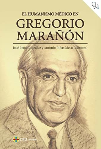 El Humanismo Medico En Gregorio Maranon - Pena Jose Pinas An