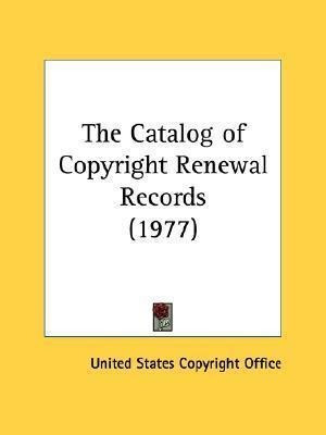 The Catalog Of Copyright Renewal Records (1977) - United ...