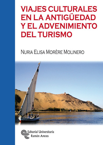 Viajes culturales en la AntigÃÂ¼edad y el advenimiento del turismo, de Morère Molinero, Nuria. Editorial Universitaria Ramón Areces, tapa blanda en español