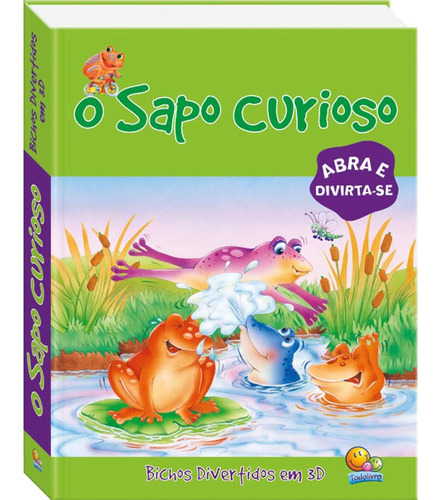 Bichos divertidos em 3D: Sapo curioso, O, de The Book Company. Editora Todolivro Distribuidora Ltda., capa dura em português, 2005