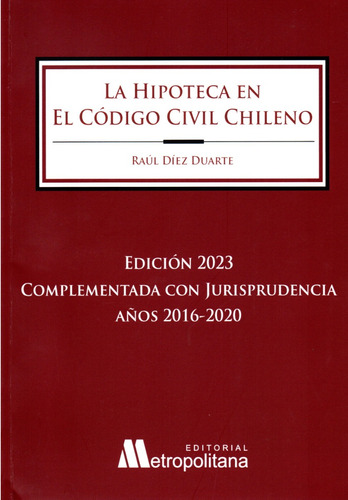 La Hipoteca En El Código Civil Chileno  / Raul Diez -ed.2023