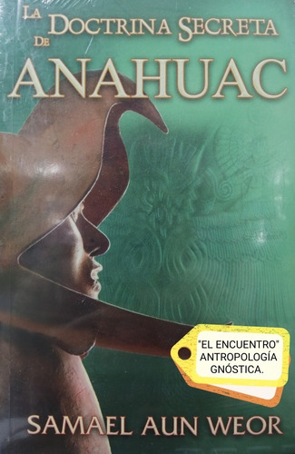 La Doctrina Secreta De Anahuac/ Samael Aun Weor. 