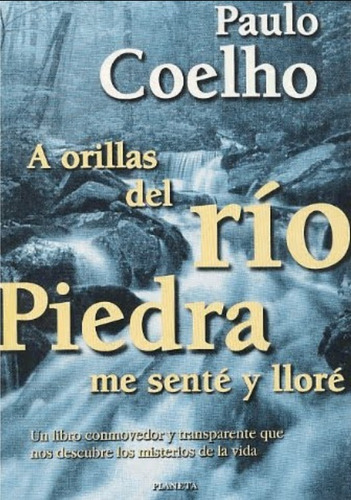 A Orillas Del Río Piedra Me Senté Y Lloré = A Nuevo / Coelho