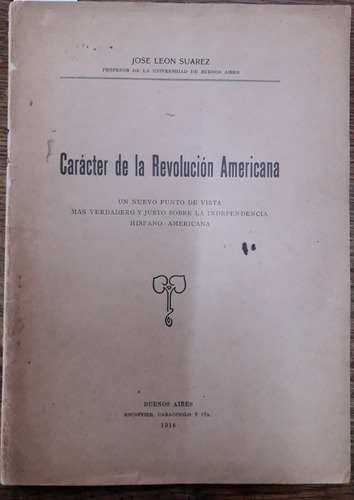 2770. Carácter De La Revolución Americana- Suarez, José León