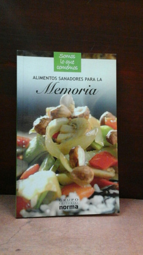 Alimentos Sanadores Para La Memoria - Ed. Norma - 2006