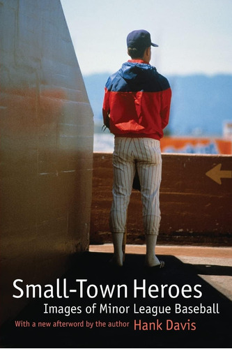 Libro:  Small-town Heroes: Images Of Minor League Baseball