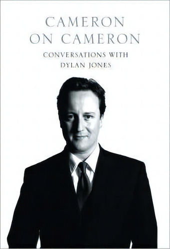 Cameron On Cameron : Conversations With Dylan Jones, De David Cameron. Editorial Harpercollins Publishers, Tapa Blanda En Inglés