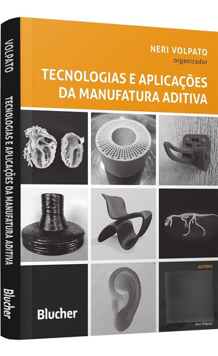 Tecnologias E Aplicações Da Manufatura Aditiva Capa Comum - Blucher; 1a Edição