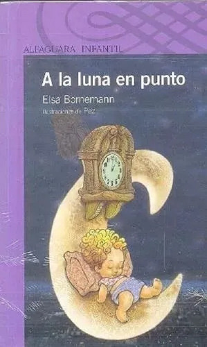 A La Luna En Punto - Elsa Bornemann - Alfaguara