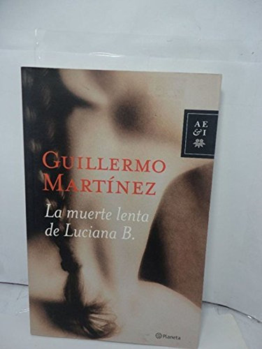 La Muerte Lenta De Luciana B. / Guillermo Martinez