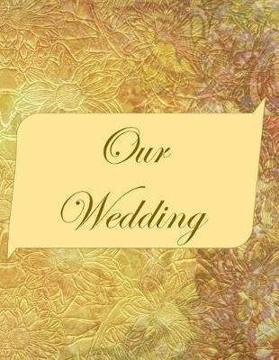 Libro Our Wedding : Everything You Need To Help You Plan ...