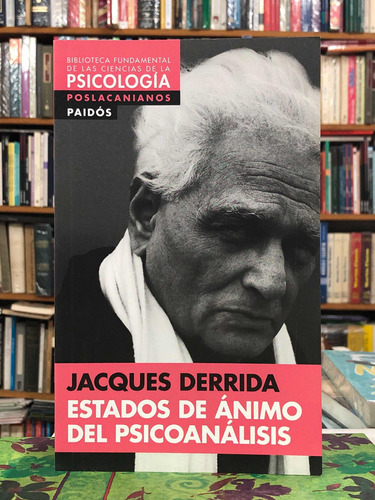 Estados De Ánimo Del Psicoanálisis - Jacques Derrida