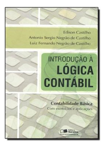 Introducao A Lógica Contábil - Contabilidade Basica Com Exercicios E Aplicações