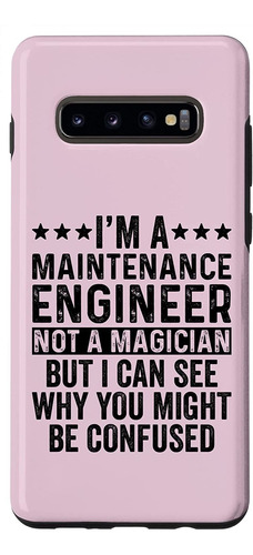 Galaxy S10 Im A Maintenance Engineer Not A Magician Funny Ca