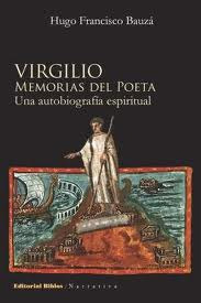 Virgilio. Memorias Del Poeta Una Autobiografia Espiritual