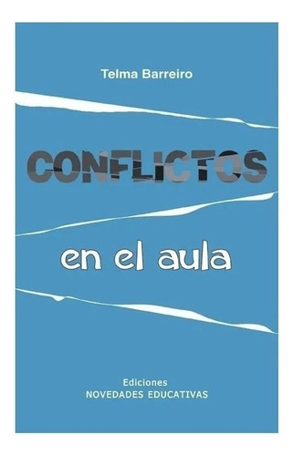 Conflictos En El Aula, de Telma Barreiro. Editorial Noveduc en español