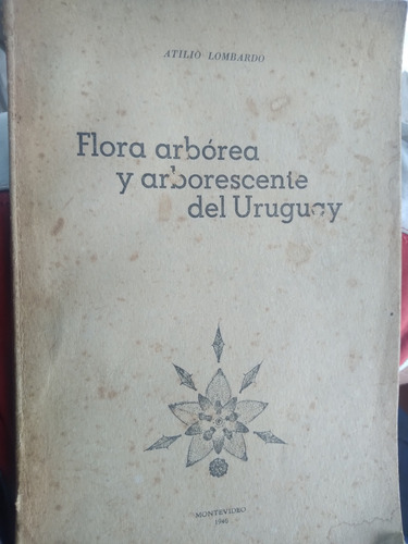 * Atilio Lombardo - Flora Arborea Y Arborescente Del Uruguay