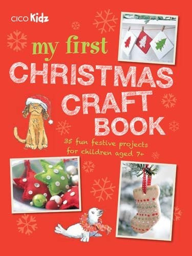 My First Christmas Craft Book 35 Fun Festive Projects For Ch