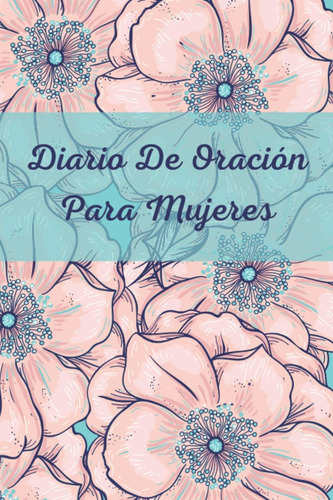 Libro Diario De Oración Para Mujeres: Estudiar La Biblia Y H