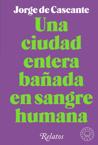 Una Ciudad Entera Bañada De Sangre Humana 