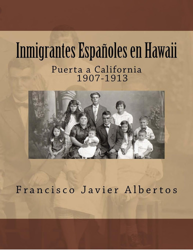 Libro: Inmigrantes Españoles Hawai; Puerta A California 1
