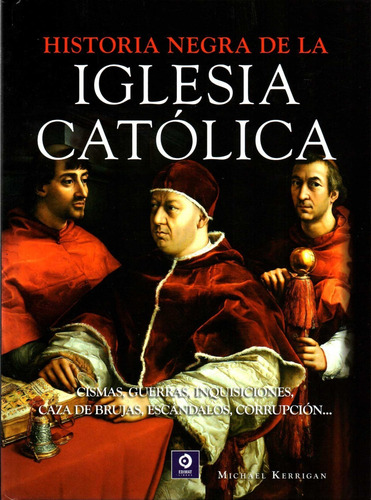 Historia Negra De La Iglesia Catolica - Michael Kerrigan