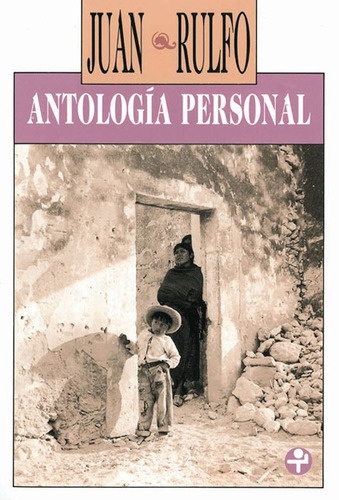 Antología personal, de Rulfo, Juan. Editorial Ediciones Era en español, 2013