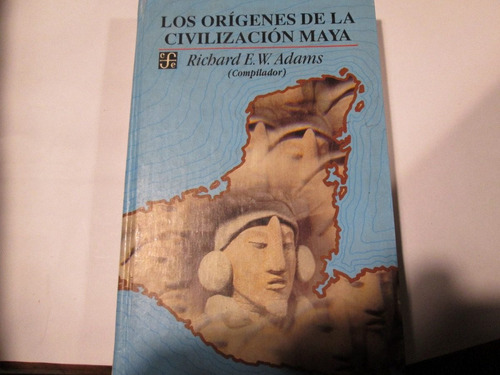 Richard E. W. Adams Los Orígenes De La Civilización Maya