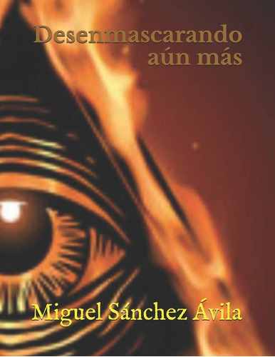 Libro: Desenmascarando Aún Más. (spanish Edition)