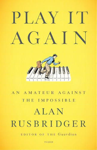 Play It Again: An Amateur Against The Impossible, De Rusbridger, Alan. Editorial St Martins Pr 3pl, Tapa Blanda En Inglés