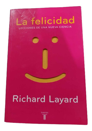 La Felicidad Lecciones De Una Nueva Ciencia / Richard Layard